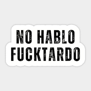 No Hablo FUCKtardo Funny Offensive Adult humor Saying Sticker